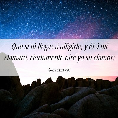Picture 06 - Éxodo 22:23 RVA - Que si tú llegas á afligirle, y él á mí - Bible Verse Picture