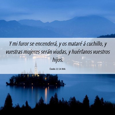 Picture 06 - Éxodo 22:24 RVA - Y mi furor se encenderá, y os mataré á - Bible Verse Picture