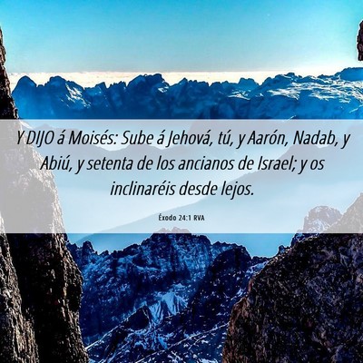 Picture 06 - Éxodo 24:1 RVA - Y DIJO á Moisés: Sube á Jehová, tú, y - Bible Verse Picture
