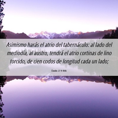 Picture 06 - Éxodo 27:9 RVA - Asimismo harás el atrio del tabernáculo: al - Bible Verse Picture