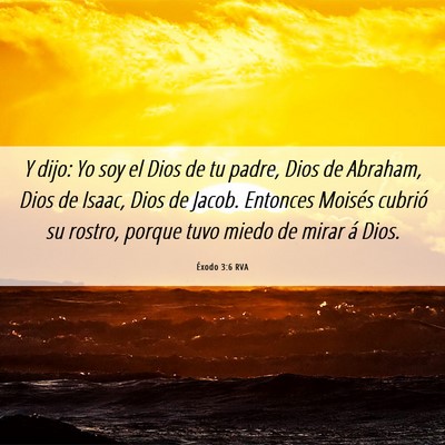 Picture 06 - Éxodo 3:6 RVA - Y dijo: Yo soy el Dios de tu padre, Dios de - Bible Verse Picture
