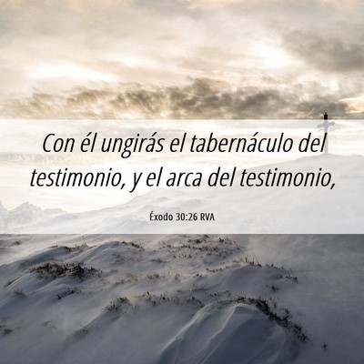 Picture 06 - Éxodo 30:26 RVA - Con él ungirás el tabernáculo del testimonio, - Bible Verse Picture