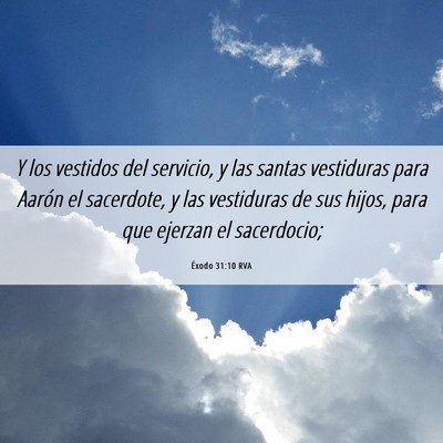 Picture 06 - Éxodo 31:10 RVA - Y los vestidos del servicio, y las santas - Bible Verse Picture