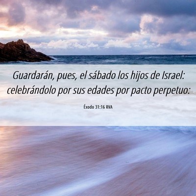 Picture 06 - Éxodo 31:16 RVA - Guardarán, pues, el sábado los hijos de Israel: - Bible Verse Picture
