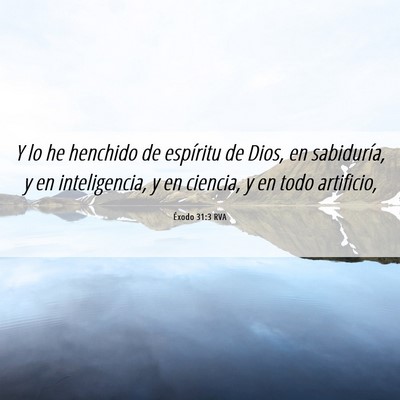 Picture 06 - Éxodo 31:3 RVA - Y lo he henchido de espíritu de Dios, en - Bible Verse Picture