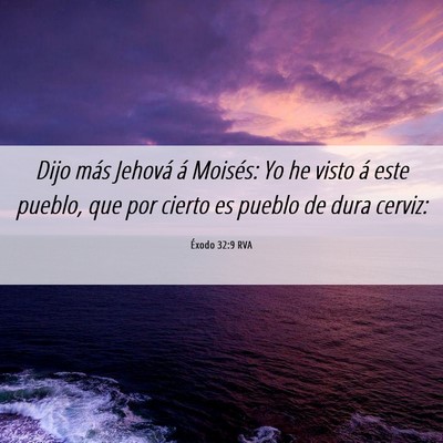 Picture 06 - Éxodo 32:9 RVA - Dijo más Jehová á Moisés: Yo he visto á este - Bible Verse Picture