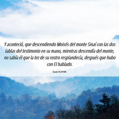 Picture 06 - Éxodo 34:29 RVA - Y aconteció, que descendiendo Moisés del monte - Bible Verse Picture