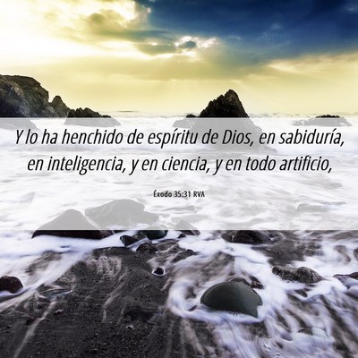Picture 06 - Éxodo 35:31 RVA - Y lo ha henchido de espíritu de Dios, en - Bible Verse Picture