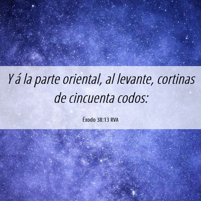 Picture 06 - Éxodo 38:13 RVA - Y á la parte oriental, al levante, cortinas de - Bible Verse Picture