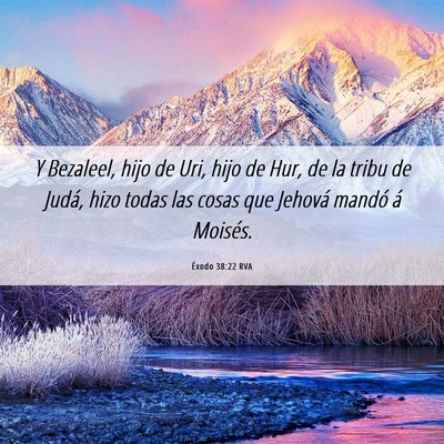 Picture 06 - Éxodo 38:22 RVA - Y Bezaleel, hijo de Uri, hijo de Hur, de la tribu - Bible Verse Picture