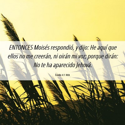 Picture 06 - Éxodo 4:1 RVA - ENTONCES Moisés respondió, y dijo: He aquí que - Bible Verse Picture