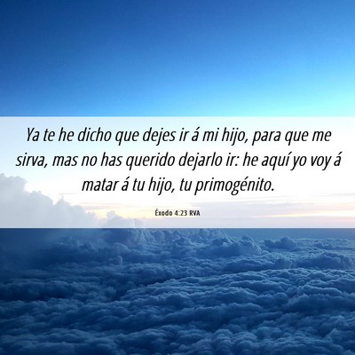 Picture 06 - Éxodo 4:23 RVA - Ya te he dicho que dejes ir á mi hijo, para que - Bible Verse Picture