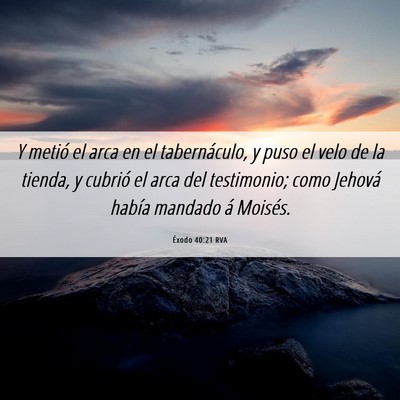 Picture 06 - Éxodo 40:21 RVA - Y metió el arca en el tabernáculo, y puso el - Bible Verse Picture