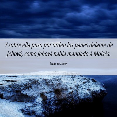 Picture 06 - Éxodo 40:23 RVA - Y sobre ella puso por orden los panes delante de - Bible Verse Picture
