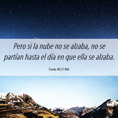 Picture 06 - Éxodo 40:37 RVA - Pero si la nube no se alzaba, no se partían - Bible Verse Picture