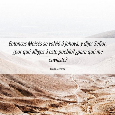 Picture 06 - Éxodo 5:22 RVA - Entonces Moisés se volvió á Jehová, y dijo: - Bible Verse Picture