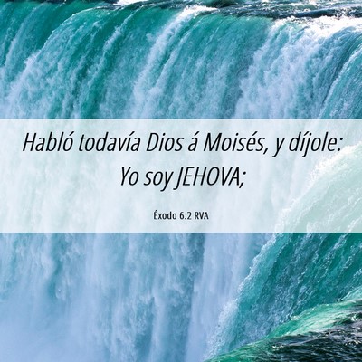 Picture 06 - Éxodo 6:2 RVA - Habló todavía Dios á Moisés, y díjole: Yo - Bible Verse Picture