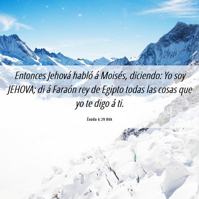 Picture 06 - Éxodo 6:29 RVA - Entonces Jehová habló á Moisés, diciendo: Yo - Bible Verse Picture