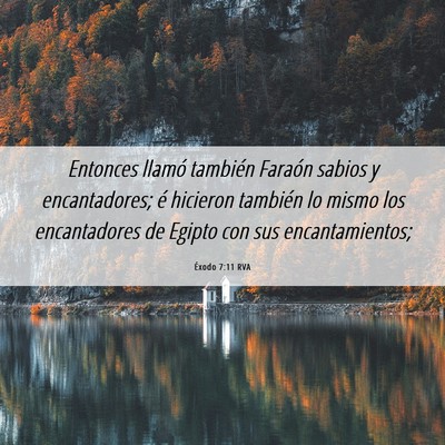 Picture 06 - Éxodo 7:11 RVA - Entonces llamó también Faraón sabios y - Bible Verse Picture