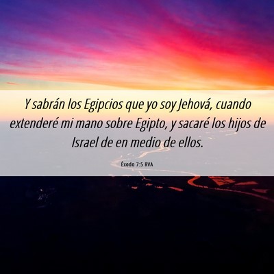 Picture 06 - Éxodo 7:5 RVA - Y sabrán los Egipcios que yo soy Jehová, cuando - Bible Verse Picture