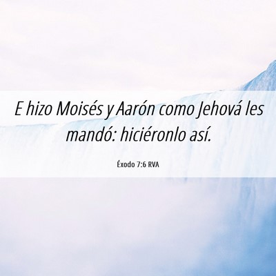 Picture 06 - Éxodo 7:6 RVA - E hizo Moisés y Aarón como Jehová les mandó: - Bible Verse Picture