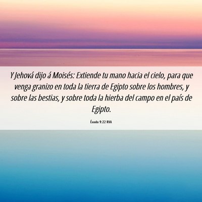 Picture 06 - Éxodo 9:22 RVA - Y Jehová dijo á Moisés: Extiende tu mano hacia - Bible Verse Picture