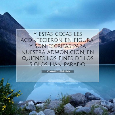 Picture 07 - 1 Corintios 10:11 RVA - Y estas cosas les acontecieron en figura; y son - Bible Verse Picture