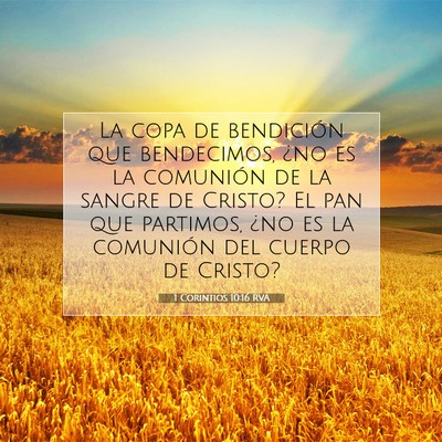Picture 07 - 1 Corintios 10:16 RVA - La copa de bendición que bendecimos, ¿no es la - Bible Verse Picture