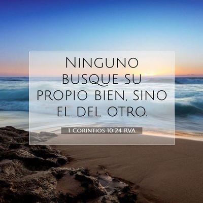 Picture 07 - 1 Corintios 10:24 RVA - Ninguno busque su propio bien, sino el del - Bible Verse Picture
