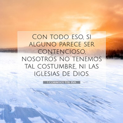 Picture 07 - 1 Corintios 11:16 RVA - Con todo eso, si alguno parece ser contencioso, - Bible Verse Picture