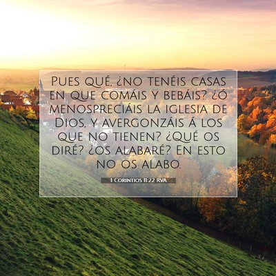 Picture 07 - 1 Corintios 11:22 RVA - Pues qué, ¿no tenéis casas en que comáis y - Bible Verse Picture