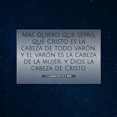 Picture 07 - 1 Corintios 11:3 RVA - Mas quiero que sepáis, que Cristo es la cabeza - Bible Verse Picture