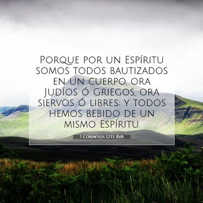 Picture 07 - 1 Corintios 12:13 RVA - Porque por un Espíritu somos todos bautizados en - Bible Verse Picture