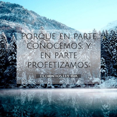 Picture 07 - 1 Corintios 13:9 RVA - Porque en parte conocemos, y en parte - Bible Verse Picture