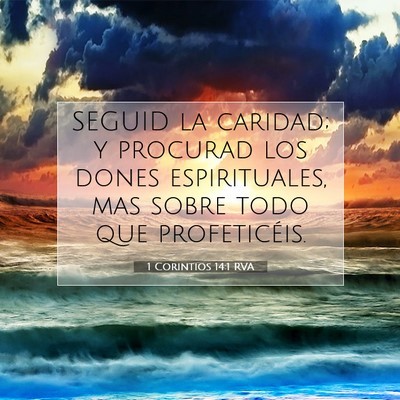 Picture 07 - 1 Corintios 14:1 RVA - SEGUID la caridad; y procurad los dones - Bible Verse Picture
