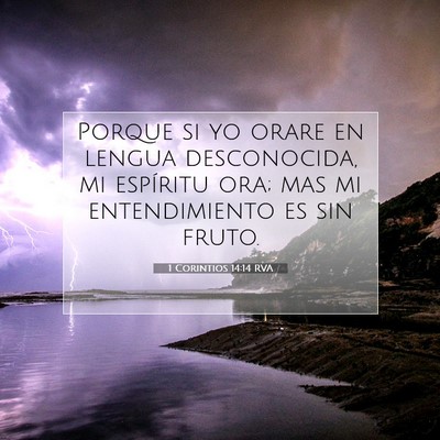 Picture 07 - 1 Corintios 14:14 RVA - Porque si yo orare en lengua desconocida, mi - Bible Verse Picture