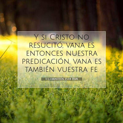 Picture 07 - 1 Corintios 15:14 RVA - Y si Cristo no resucitó, vana es entonces - Bible Verse Picture