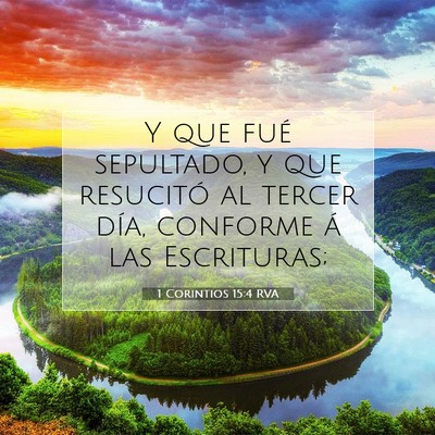 Picture 07 - 1 Corintios 15:4 RVA - Y que fué sepultado, y que resucitó al tercer - Bible Verse Picture