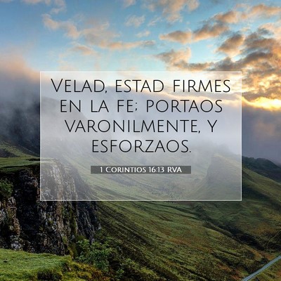 Picture 07 - 1 Corintios 16:13 RVA - Velad, estad firmes en la fe; portaos - Bible Verse Picture