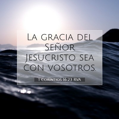 Picture 07 - 1 Corintios 16:23 RVA - La gracia del Señor Jesucristo sea con - Bible Verse Picture