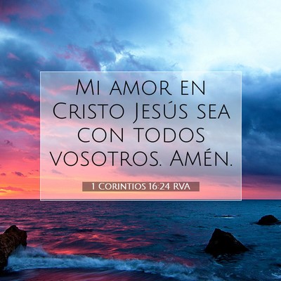 Picture 07 - 1 Corintios 16:24 RVA - Mi amor en Cristo Jesús sea con todos vosotros. - Bible Verse Picture