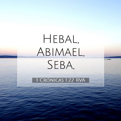 Picture 07 - 1 Crónicas 1:22 RVA - Hebal, Abimael, - Bible Verse Picture
