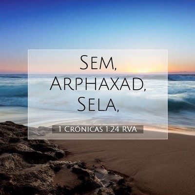 Picture 07 - 1 Crónicas 1:24 RVA - Sem, Arphaxad, - Bible Verse Picture