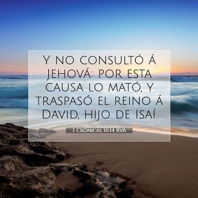 Picture 07 - 1 Crónicas 10:14 RVA - Y no consultó á Jehová: por esta causa lo - Bible Verse Picture