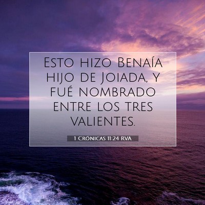 Picture 07 - 1 Crónicas 11:24 RVA - Esto hizo Benaía hijo de Joiada, y fué nombrado - Bible Verse Picture