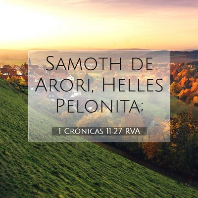 Picture 07 - 1 Crónicas 11:27 RVA - Samoth de Arori, Helles - Bible Verse Picture