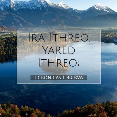 Picture 07 - 1 Crónicas 11:40 RVA - Ira Ithreo, Yared - Bible Verse Picture