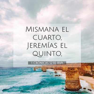 Picture 07 - 1 Crónicas 12:10 RVA - Mismana el cuarto, Jeremías el - Bible Verse Picture
