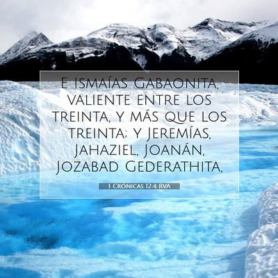 Picture 07 - 1 Crónicas 12:4 RVA - E Ismaías Gabaonita, valiente entre los treinta, - Bible Verse Picture