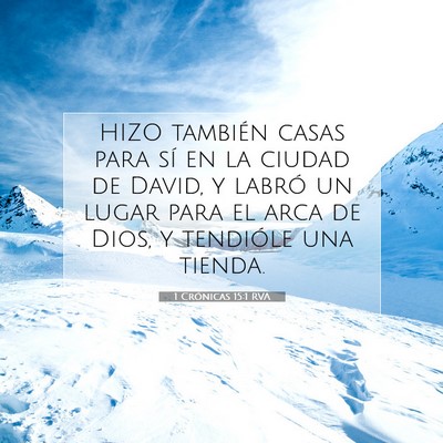 Picture 07 - 1 Crónicas 15:1 RVA - HIZO también casas para sí en la ciudad de - Bible Verse Picture